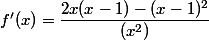  f'(x)=\dfrac{2x(x-1)-(x-1)^2}{(x^2)}